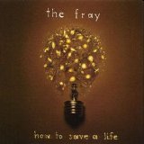 The Fray - How To Save A Life