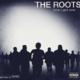 The Roots - How I Got Over [Explicit] [+Digital Booklet]