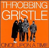 Throbbing Gristle - Once Upon a Time (Live at the Lyceum)