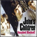 John's Children - Smashed Blocked!
