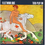 Fleetwood Mac - Then Play On