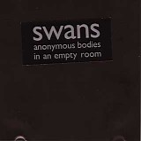 Swans - Anonymous Bodies In An Empty Room