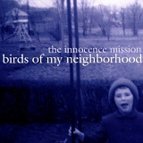 The Innocence Mission - Birds of my Neighborhood