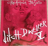 Creaming Jesus - Ditch Dweller V...The Story Continues