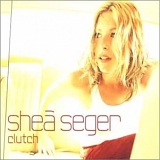 Shea Seger - Clutch