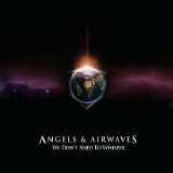 Angels & Airwaves - We Dont Need To Whisper