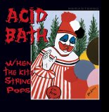 Acid Bath - When The Kite String Pops