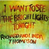 Richard & Linda Thompson - I Want to See the Bright Lights Tonight