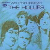 The Hollies - Would You Believe?