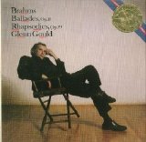 Glenn Gould - Brahms: Ballades, op. 10 / Rhapsodies, op. 79