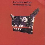 The Barely Works - Don't Mind Walking