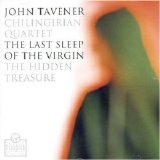 Chilingirian Quartet - Tavener: The Last Sleep of the Virgin; The Hidden Treasure / Part: Summa; Fratres