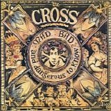 The Cross - Mad : Bad : And Dangerous To Know