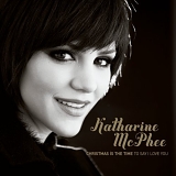 Katharine McPhee - Christmas Is the Time to Say I Love You