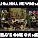 Joanna Newsom - Have One On Me