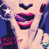 Hardcore Superstar - Split Your Lip