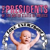 The Presidents Of The United States Of America - Love Everybody