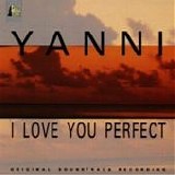 Yanni - I love you perfect