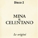Mina & Celentano - Mina & Celentano - Le origini (Disco 2)
