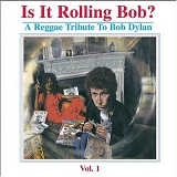 Various artists - Is It Rolling Bob? A Reggae Tribute to Bob Dylan Vol 1