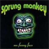 Sprung Monkey - Mr. Funny Face