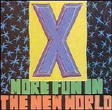 X - More Fun In The New World [Reissue]