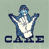 Cake - Sick Of You