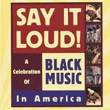 Various artists - Say It Loud! A Celebration Of Black Music In America