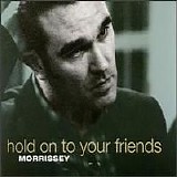 Morrissey - Hold on to Your Friends