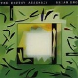 Brian Eno - The shutov assembly