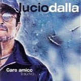 Lucio Dalla - Caro amico ti scrivo...