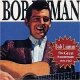 Bob Luman - The Great Snowman 1959-1963