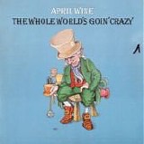 April Wine - The Whole World's Goin' Crazy (US)