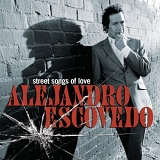 Escovedo, Alejandro - Street Songs Of Love