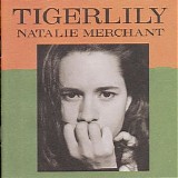 Natalie Merchant - Tigerlily, Disc 1