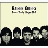 Kaiser Chiefs - Yours Truly, Angry Mob