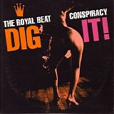 The Royal Beat Conspiracy - Dig It!