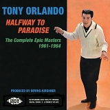 Orlando, Tony - Halfway To Paradise:The Complete Epic Masters 1961-1964