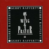 Gerry Rafferty - On A Wing & A Prayer