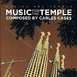 Carles Cases - Music For The Temple