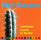 Melt-Banana - Cactuses Come In Flocks