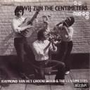 Raymond Van Het Groenewoud & The Centimeters - Wij Zijn The Centimeters