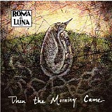 Roma Di Luna - Then The Morning Came