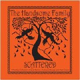 Handsome Family, The - Scattered