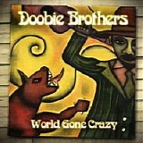 Doobie Brothers - World Gone Crazy