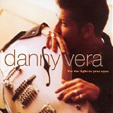 Vera, Danny - For The Light In Your Eyes