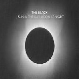 Black, The - Sun in the Day Moon at Night