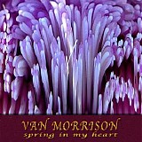 Morrison, Van - Spring In My Heart