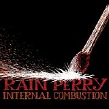 Rain Perry - Internal Combustion