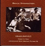 Springsteen, Bruce - The Lost Masters Vol 06 - Travel In Fear - Unreleased River Masters Volume 2